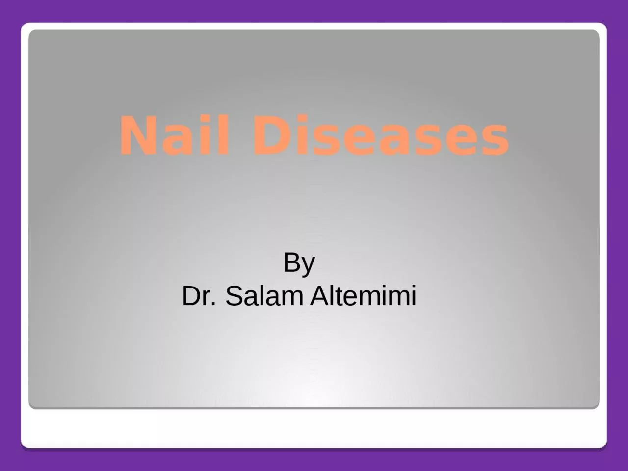 Nail Diseases By Dr. Salam Altemimi