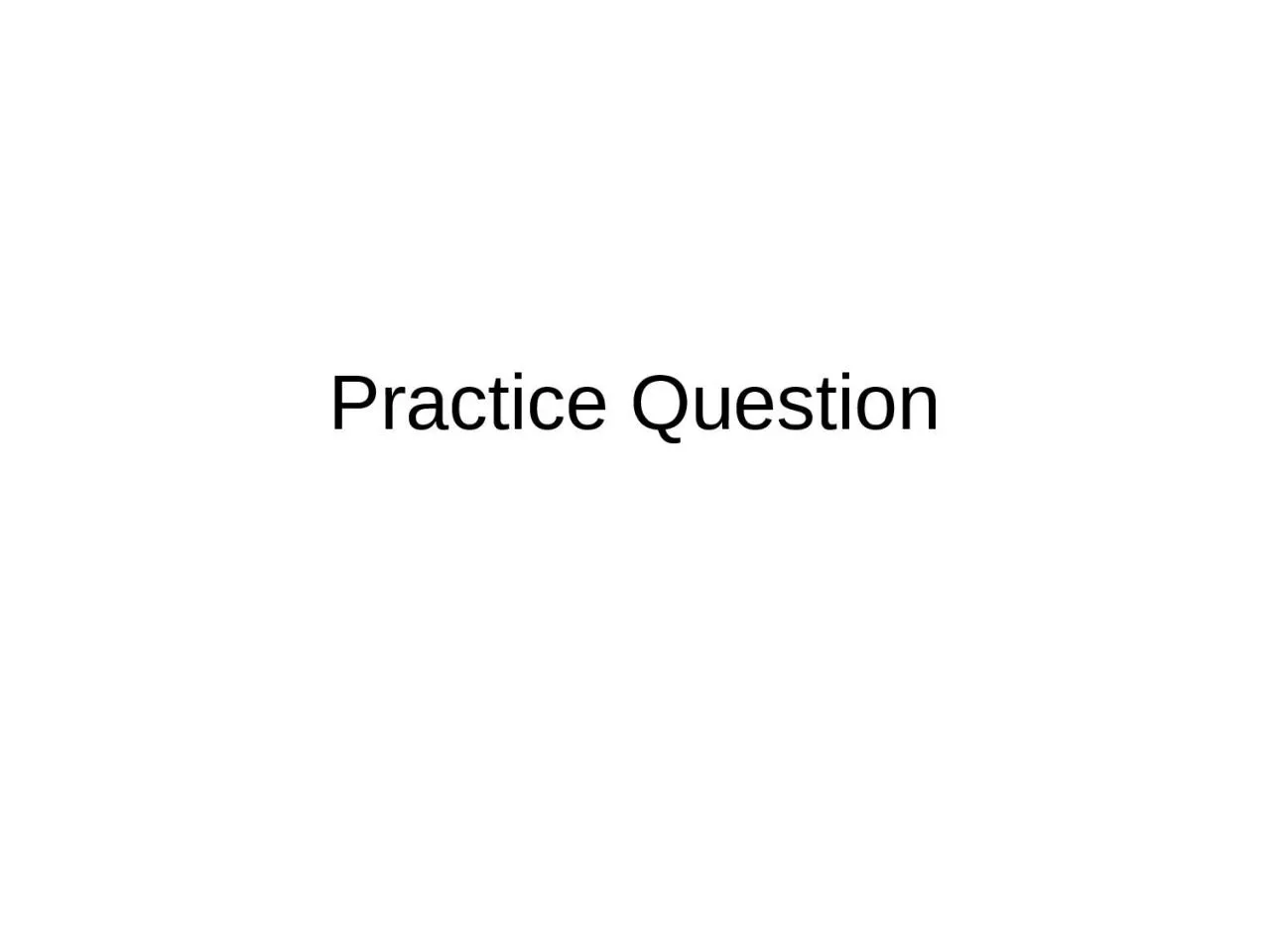 PPT-Practice Question “Determining a