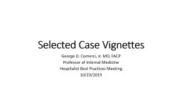 Selected Case Vignettes George D. Comerci, Jr. MD, FACP