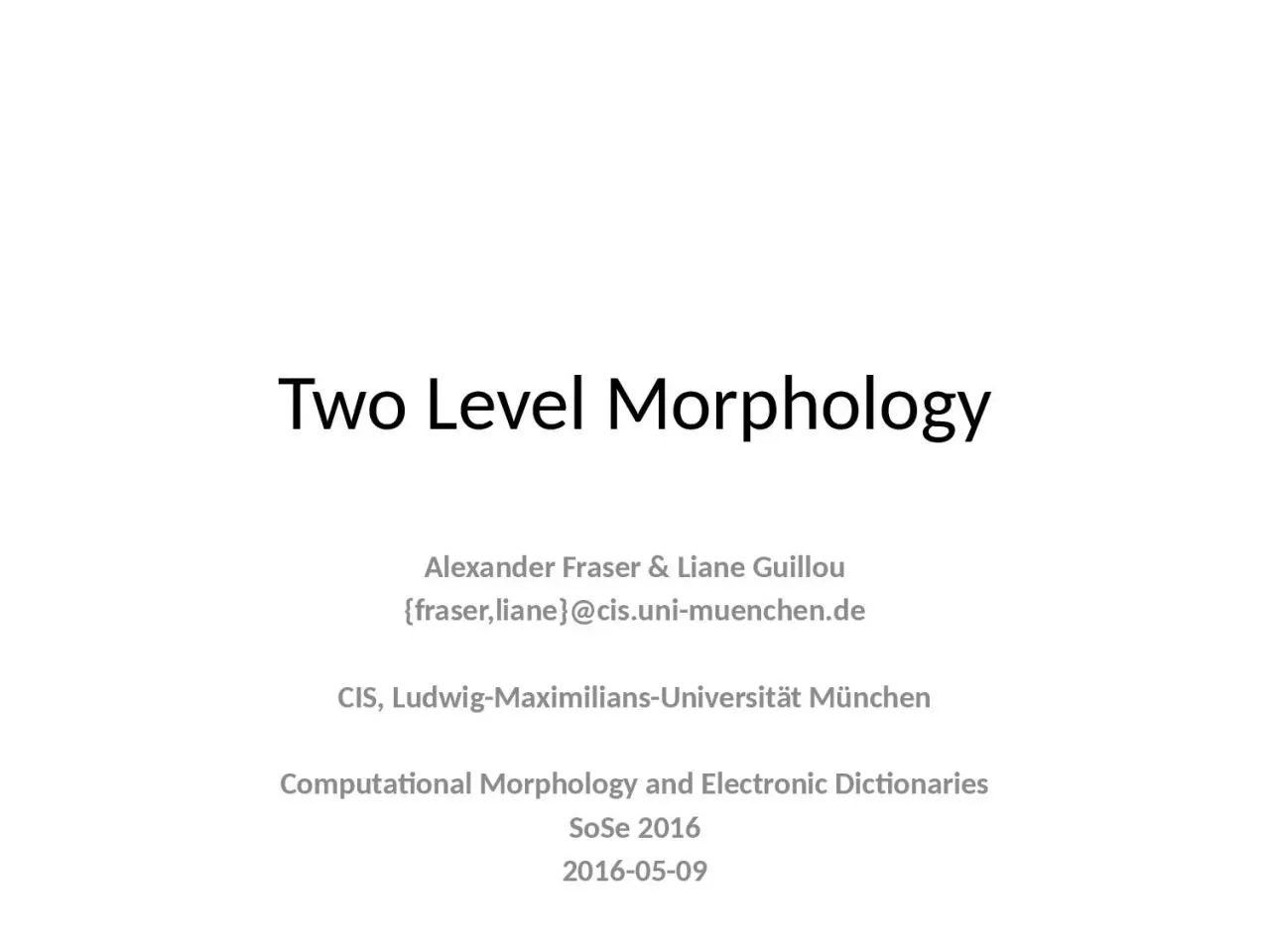 PPT-Two Level Morphology Alexander Fraser & Liane Guillou