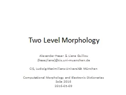 Two Level Morphology Alexander Fraser & Liane Guillou