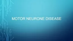 Motor neurone disease What is motor neurone disease?