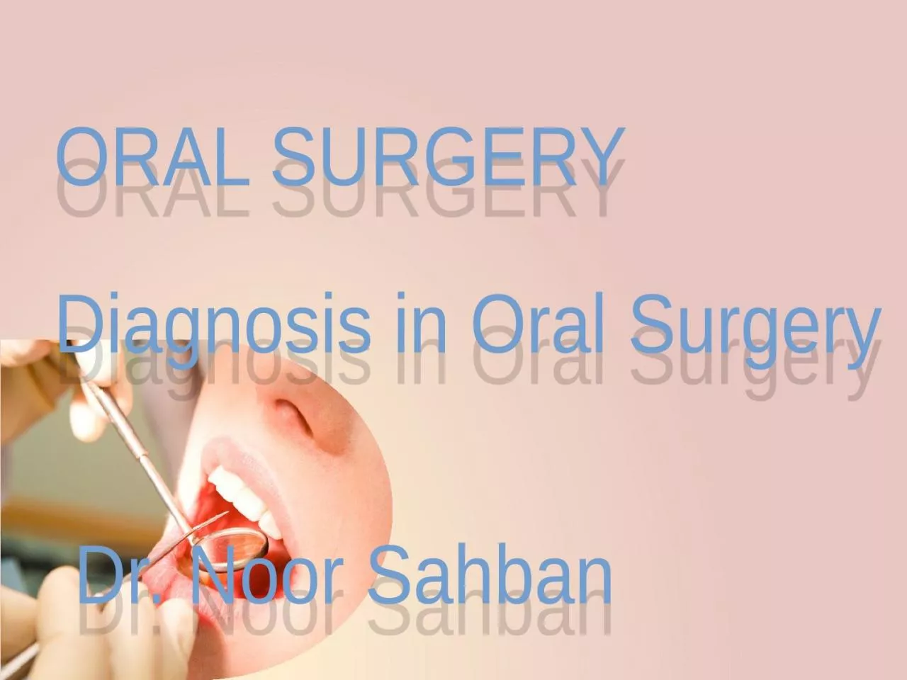 PPT-ORAL SURGERY Diagnosis in Oral Surgery