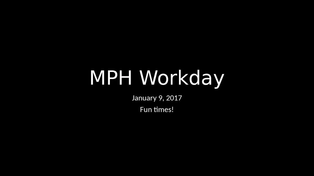 MPH Workday January 9, 2017