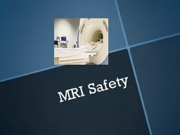 MRI Safety Magnet Type The MRI magnet used at MCH is the superconducting type. Superconducting magn