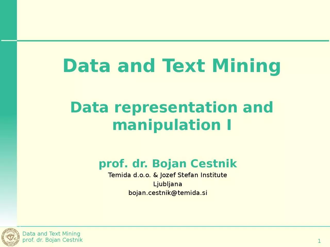 Data and Text Mining Data representation and manipulation