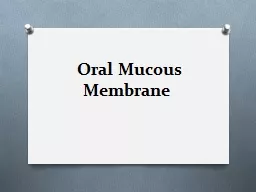 Oral  Mucous Membrane  Mucous Membrane