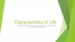 Characteristics of Life Watch the video, read through the PowerPoint, and answer the questions