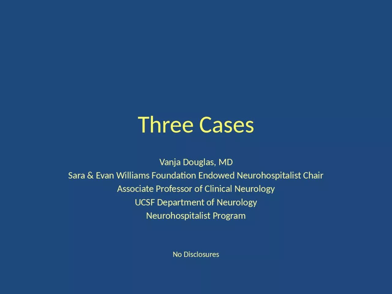 PPT-Three Cases Vanja Douglas, MD