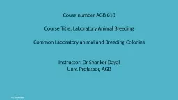 Couse number AGB 610 Course Title: Laboratory Animal Breeding