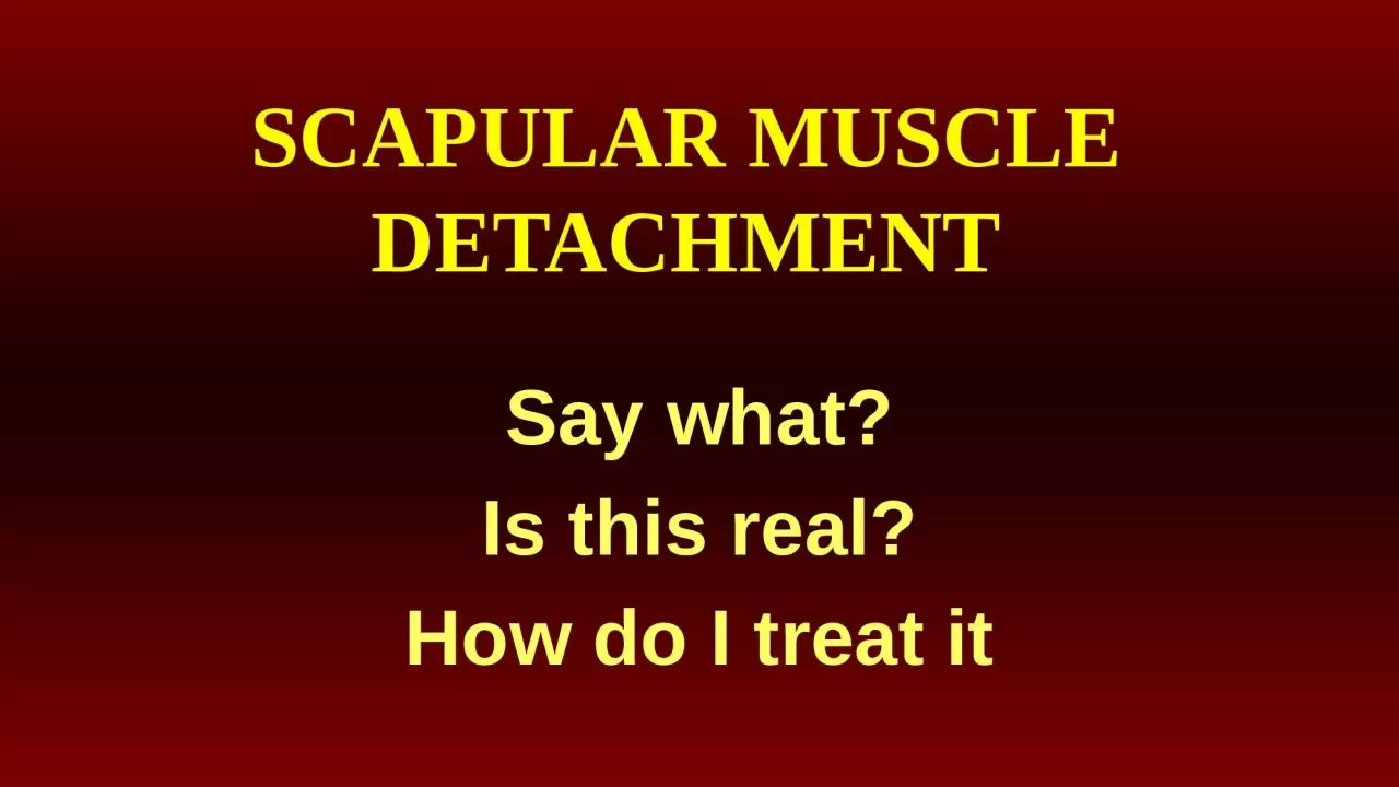 PPT-SCAPULAR MUSCLE DETACHMENT