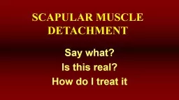 SCAPULAR MUSCLE DETACHMENT