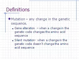 Definitions Mutation – any change in the genetic sequence.