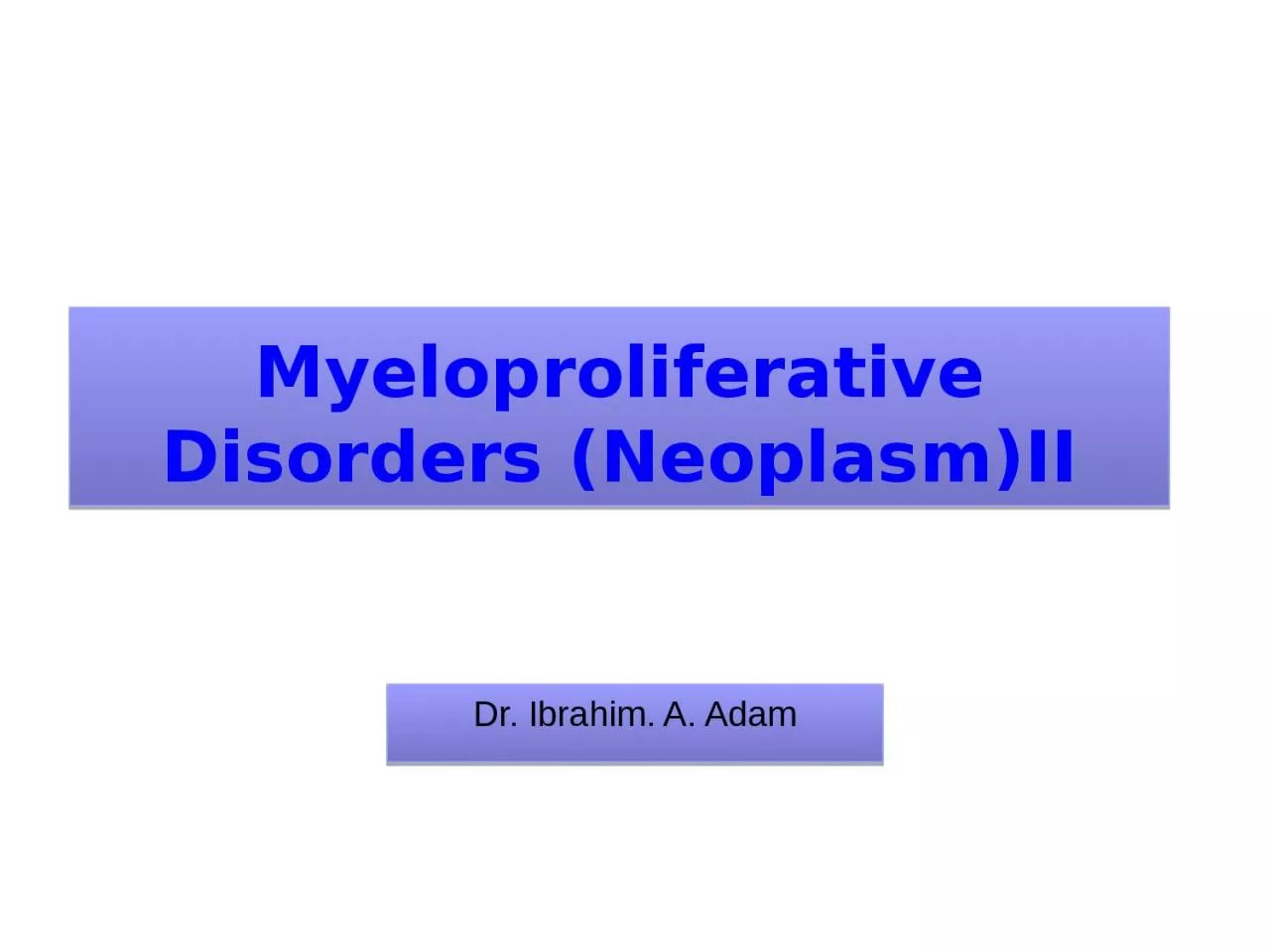 PPT-Myeloproliferative Disorders (Neoplasm)II