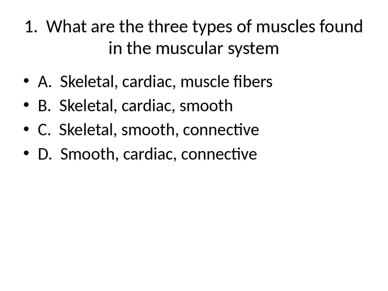 PPT-1. What are the three types of muscles found in the muscular system