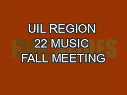 UIL REGION 22 MUSIC FALL MEETING