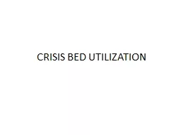 CRISIS BED UTILIZATION Crisis Bed Utilization