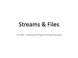 Streams & Files CS 240 – Advanced Programming Concepts