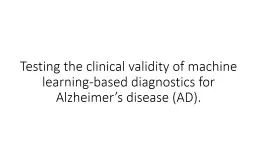 Testing  the clinical validity of machine learning-based diagnostics for Alzheimer’s disease (AD)