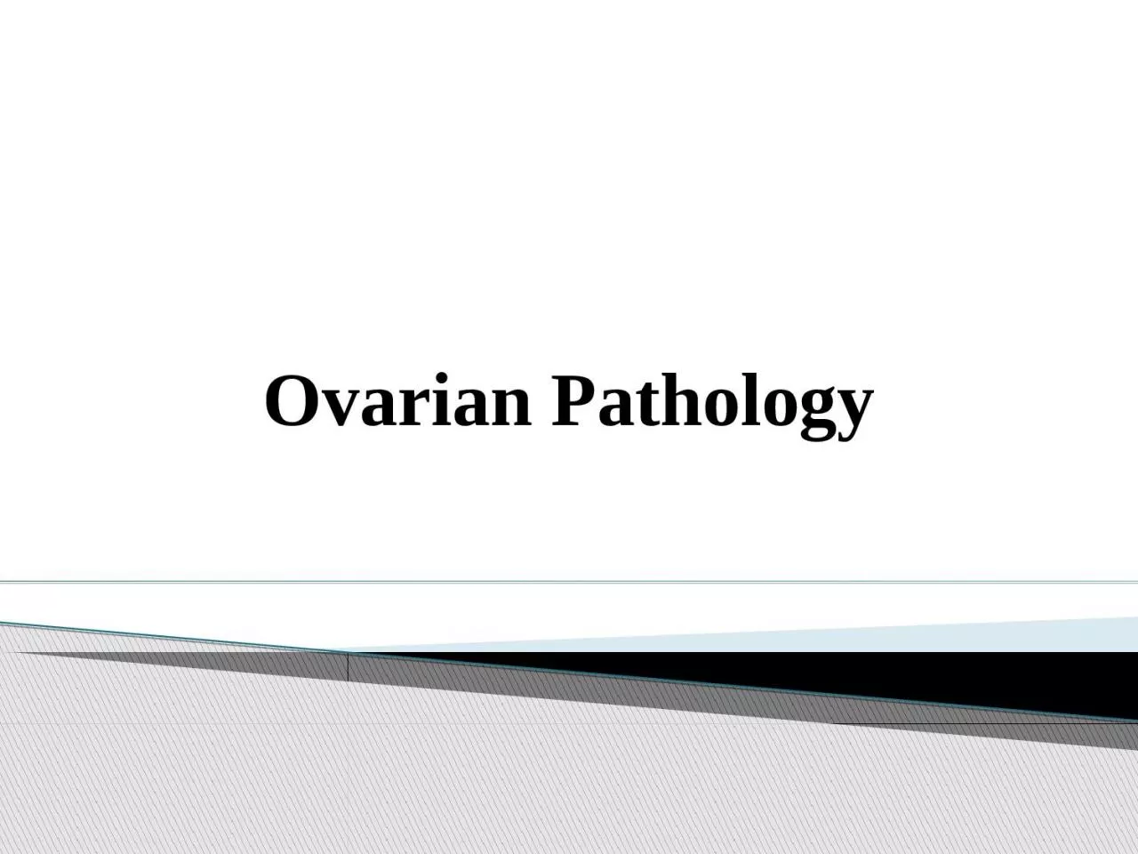 Ovarian Pathology POLYCYSTIC OVARIES (also called 