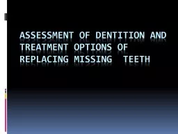 Assessment of dentition and treatment options of replacing missing  teeth