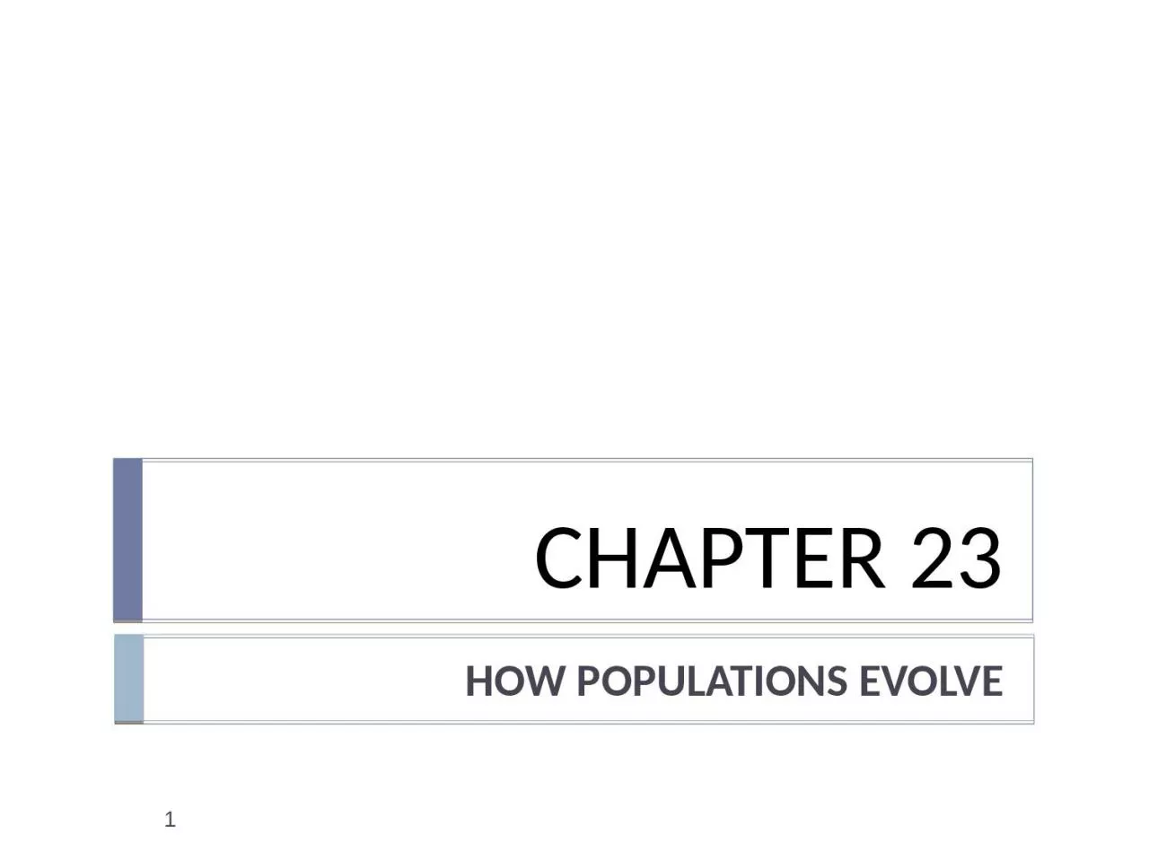 PPT-CHAPTER 23 HOW POPULATIONS EVOLVE