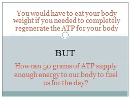 How can 50 grams of ATP supply enough energy to our body to fuel us for the day?