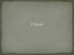 Orion Orion was Poseidon’s son, a great hunter and a handsome man.