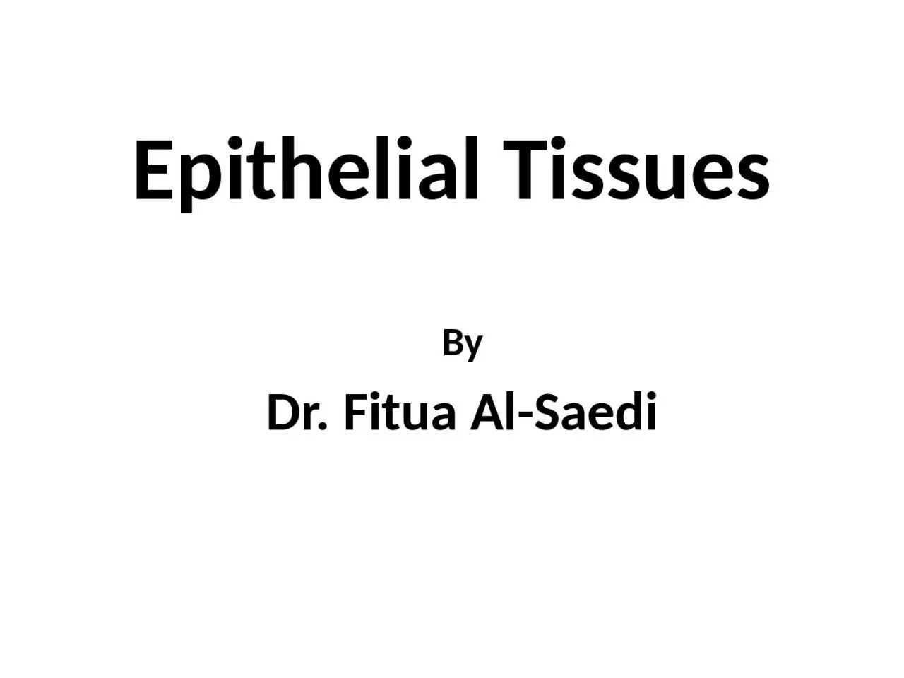 Epithelial Tissues By Dr.