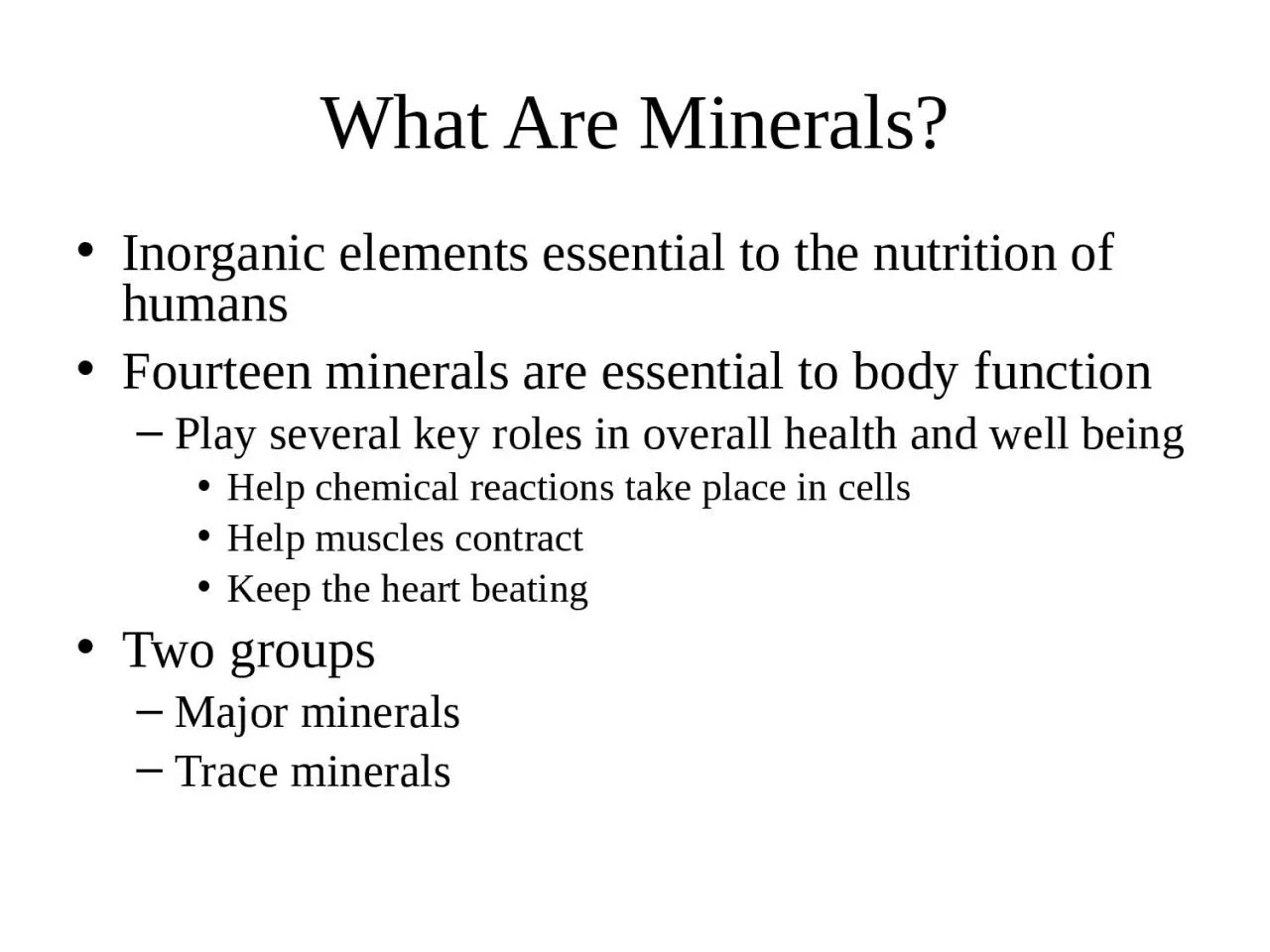 What Are Minerals? Inorganic elements essential to the nutrition of humans
