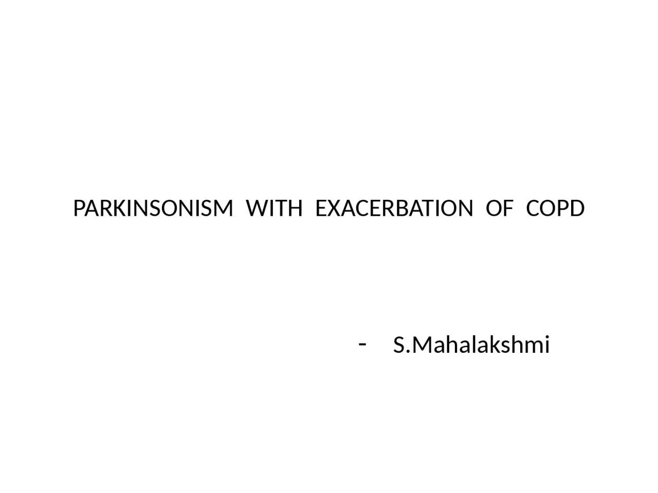 PARKINSONISM  WITH  EXACERBATION  OF  COPD