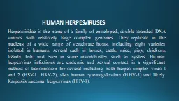 Herpesviridae  is the name of a family of enveloped, double-stranded DNA viruses with relatively la