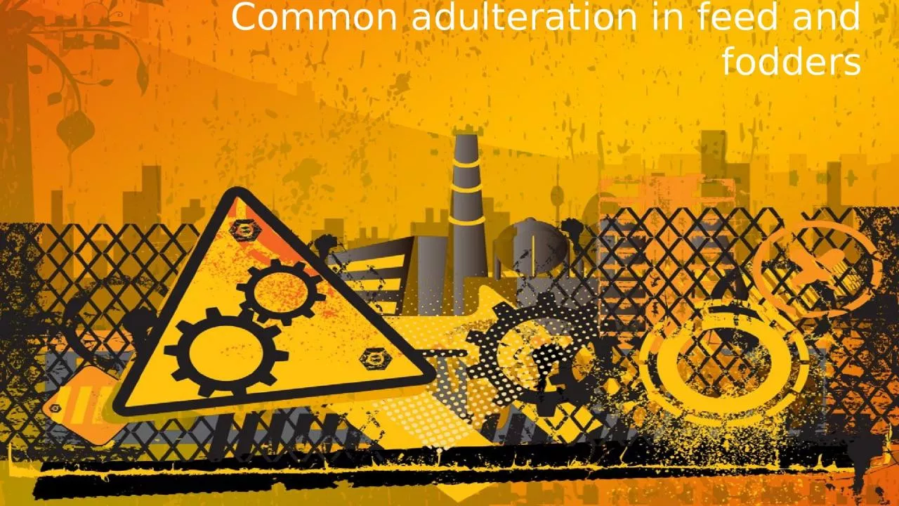 Common adulteration in feed and fodders