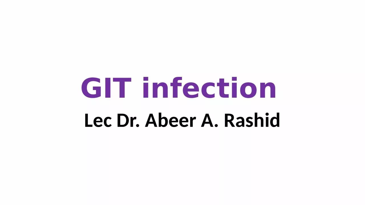 GIT infection   Lec  Dr. Abeer A. Rashid