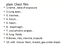 plain Chest film  1 name , date of exposure