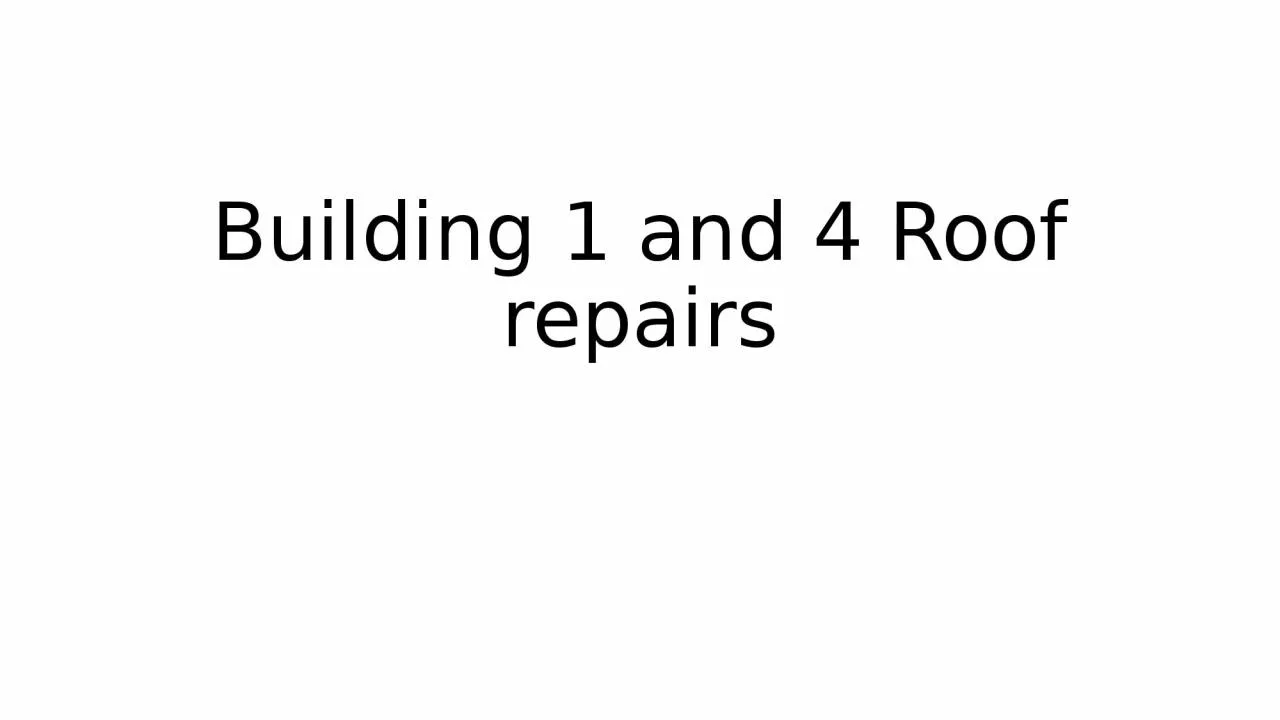 PPT-Building 1 and 4 Roof repairs