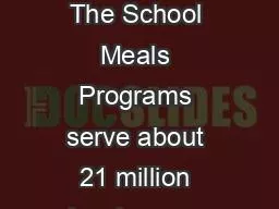 The Summer Hunger Gap The School Meals Programs serve about 21 million low-income children each sch