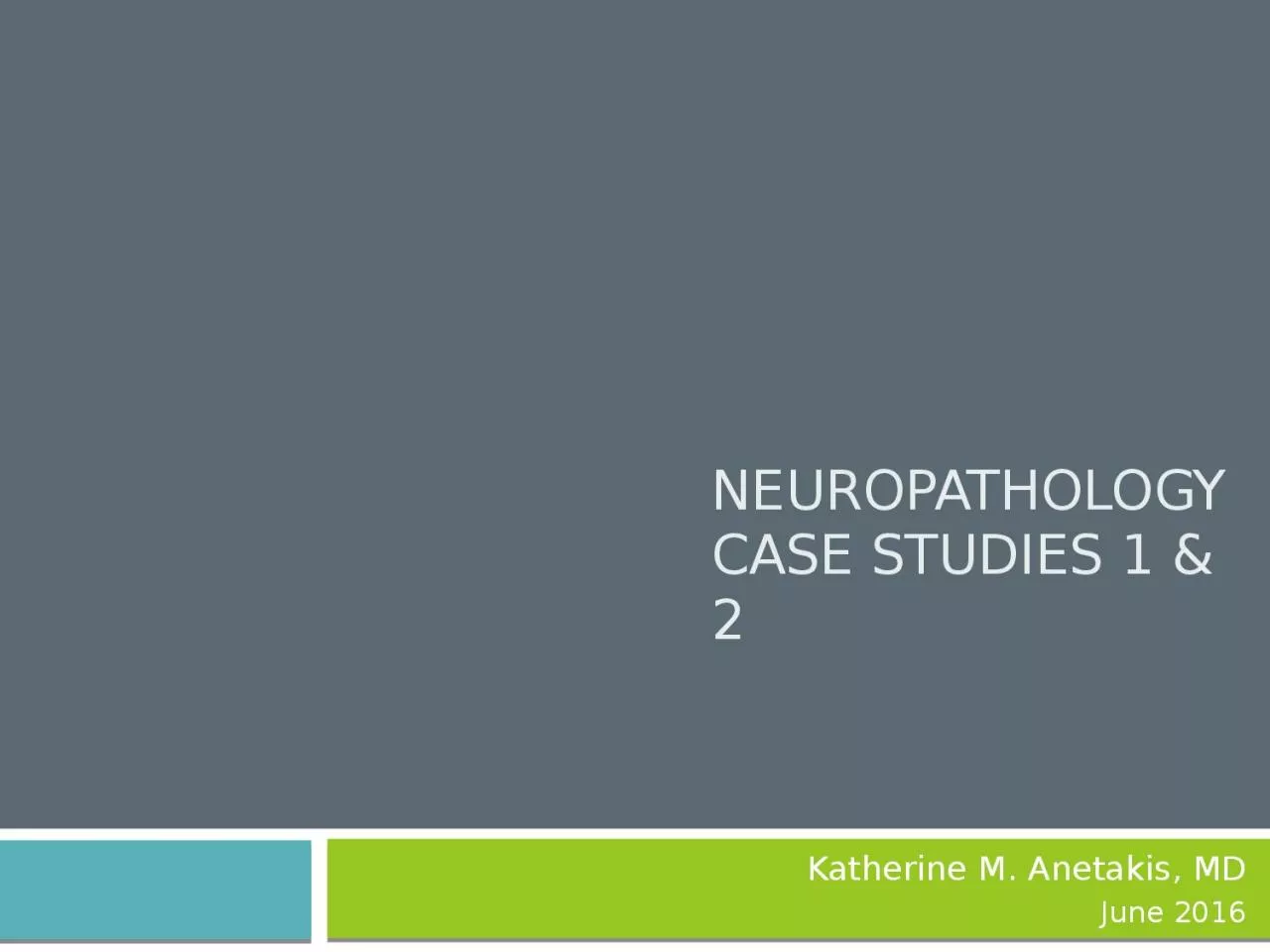 PPT-Neuropathology Case Studies 1 & 2