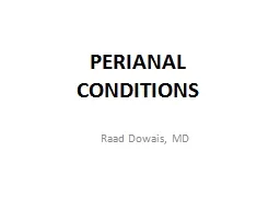 PERIANAL CONDITIONS Raad Dowais, MD