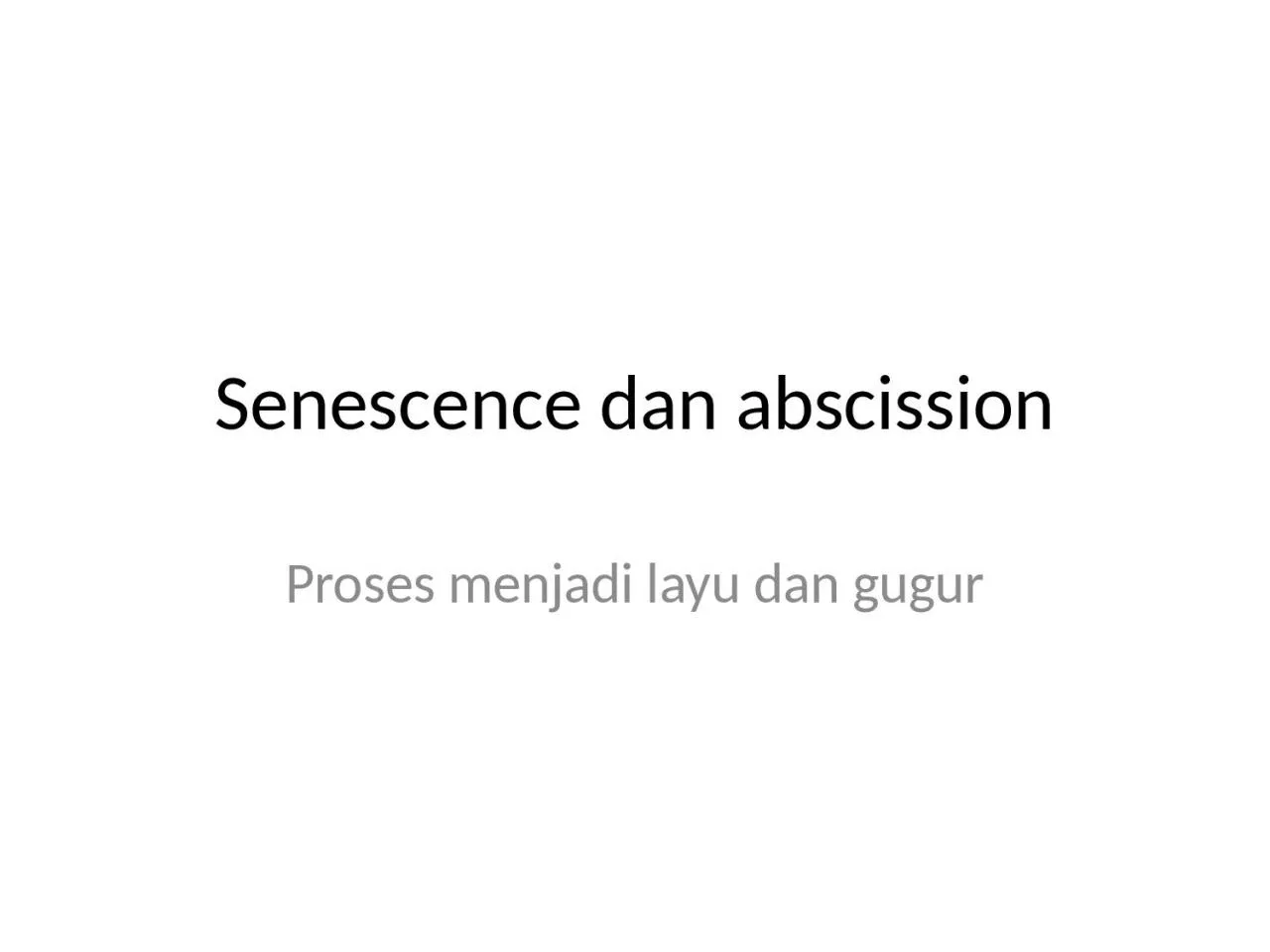 PPT-Senescence dan abscission