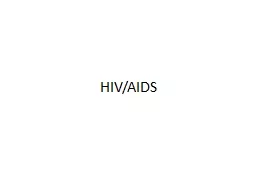 HIV/AIDS  HIV There are two types of HIV  virus HIV 1 and HIV 2 ,most cases are caused