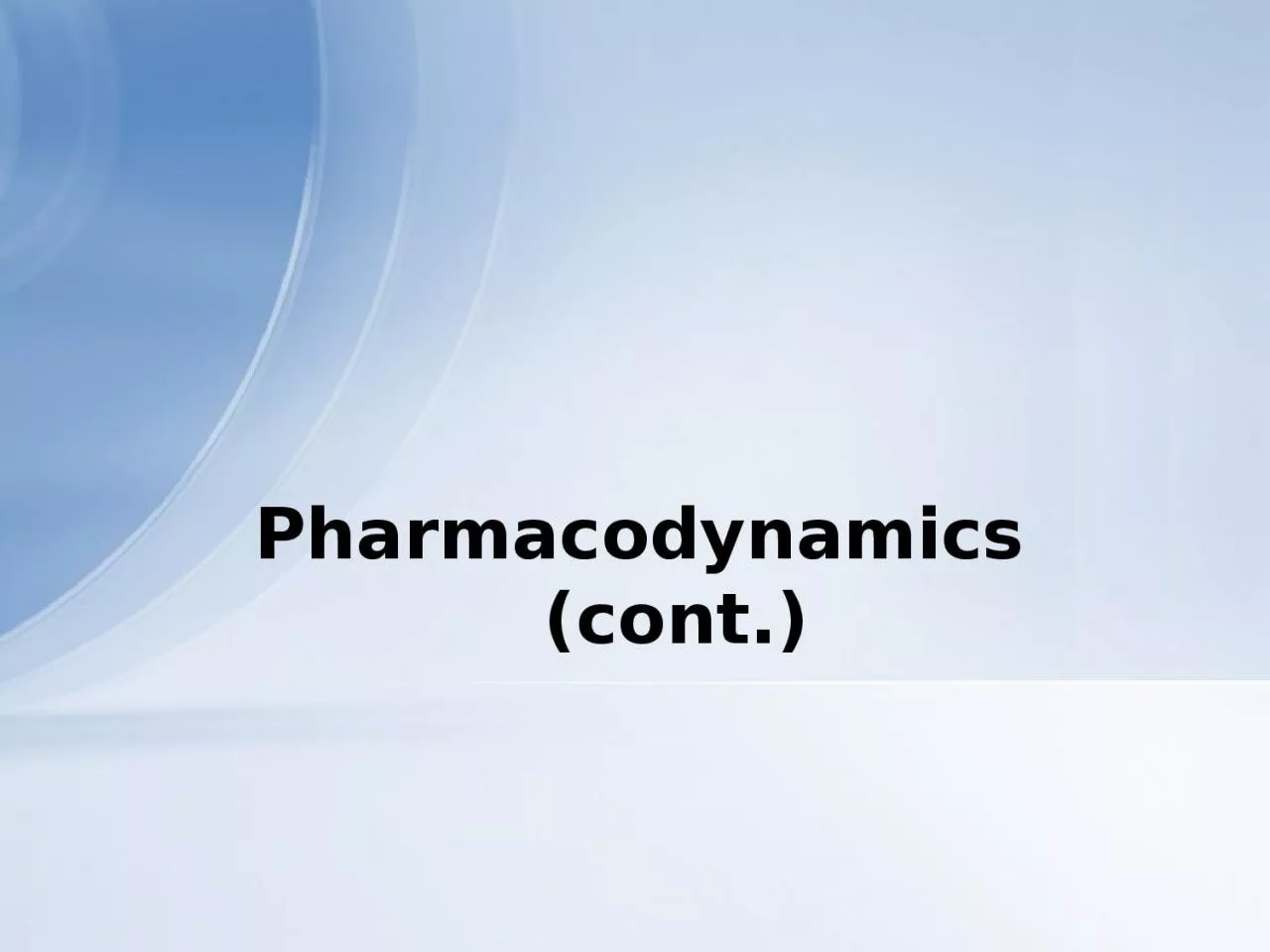 PPT-Pharmacodynamics (cont.)