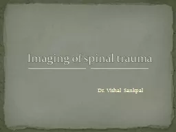 Dr. Vishal Sankpal Imaging of spinal trauma