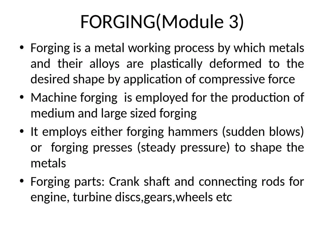 PPT-FORGING (Module 3) Forging is a metal working process by which metals and their alloys