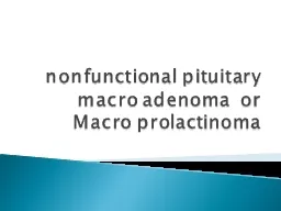 nonfunctional pituitary macro adenoma  or Macro