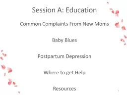 Session A: Education Common Complaints From New Moms