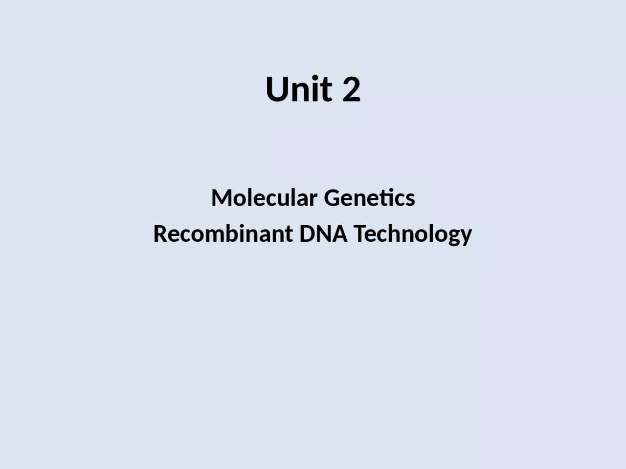 PPT-Unit 2 Molecular Genetics