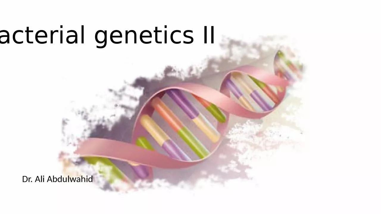 PPT-Bacterial genetics II Dr. Ali Abdulwahid