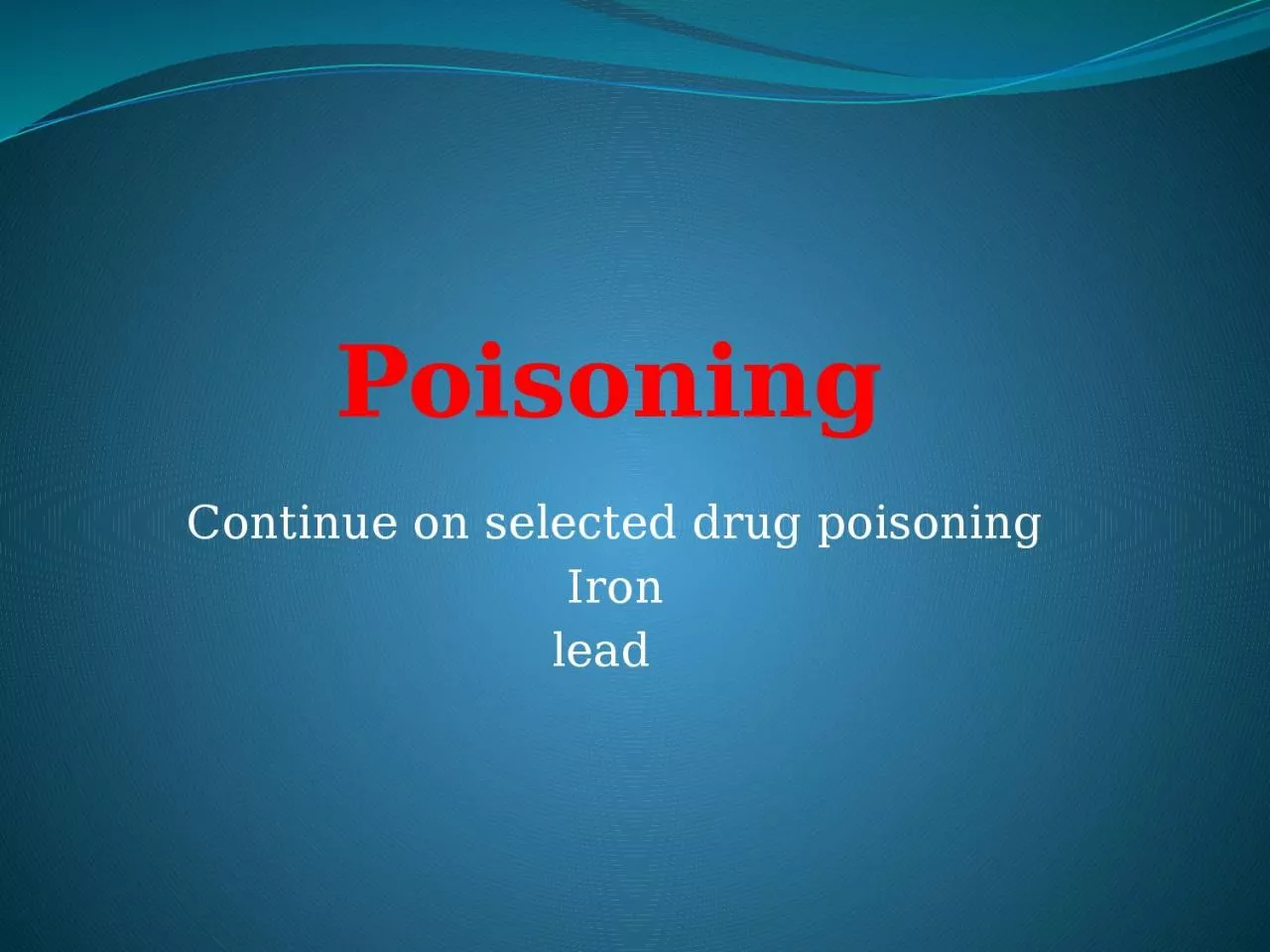 Poisoning   Continue on selected drug poisoning