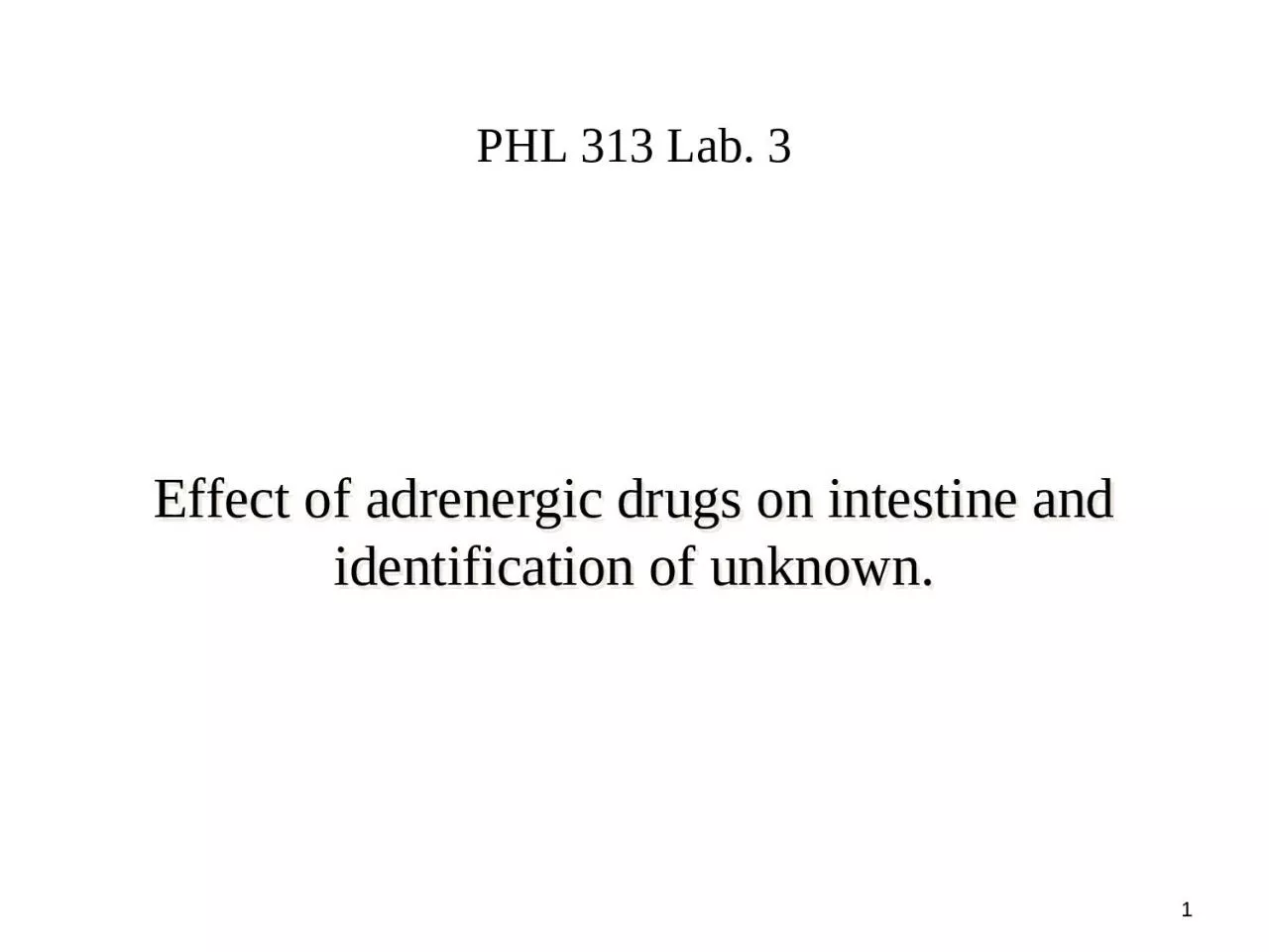 1 Effect of adrenergic drugs on intestine and identification of unknown.